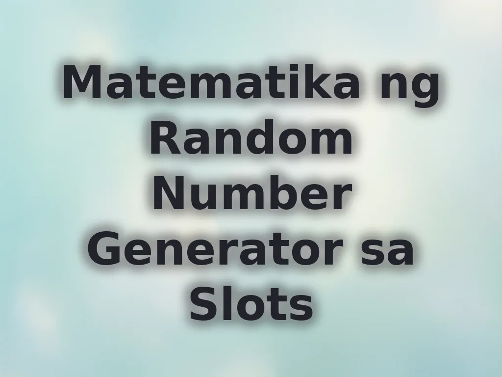 Matematika ng Random Number Generator sa Slots
